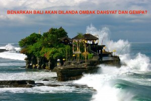 BALI AKAN DILANDA GEMPA DAN OMBAK DAHSYAT, HOAX ATAU BENAR?