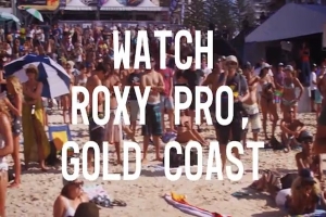 THE ROXY PRO GOLD COAST ITS ON