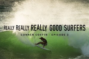 Really, Really, Really Good Surfers | Ep. 3 Conner Coffin | Rip Curl
