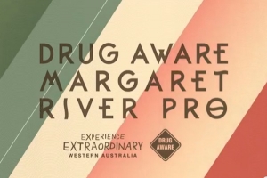 DRUG AWARE MARGARET RIVER PRO ALMOST ON !!